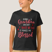 Womens Being A Grandma Doesn't Make Me Old It Make T-shirt (Voorkant)