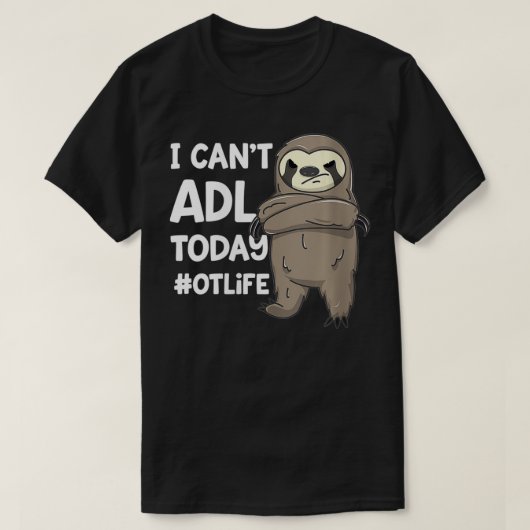 Womens beroeps Therapist Joke I can't ADL Tod T-shirt (Design voorkant)
