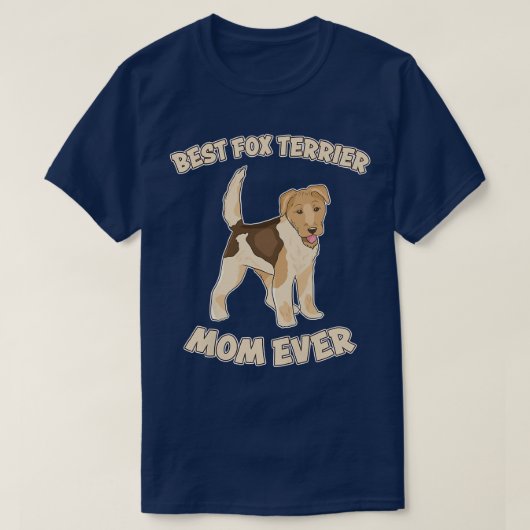 Womens Best Fo Terrier Mom Ever Dog Fo Terrier Say T-shirt (Design voorkant)