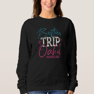 Womens Besties Trip Oahu Hawaii 2022 Matching Frie Trui