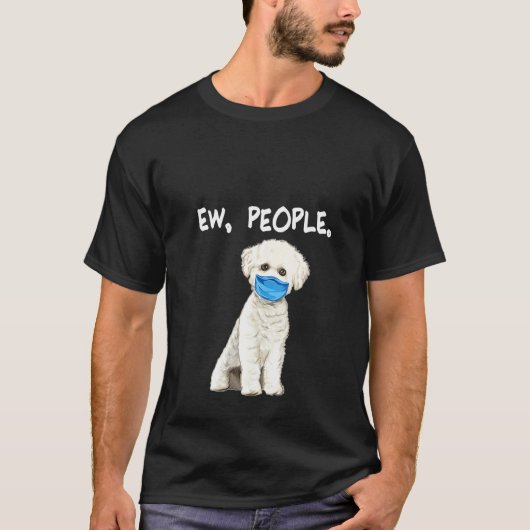 Womens Bichons Frise Ew People Dog Wearing Face Ma T-shirt (Voorkant)