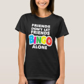 Womens Bingo Vrienden Laat Vrienden Bingo Niet All T-shirt (Voorkant)
