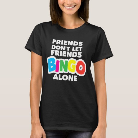 Womens Bingo Vrienden Laat Vrienden Bingo Niet All T-shirt (Voorkant)