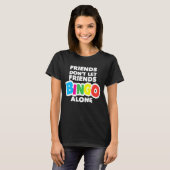 Womens Bingo Vrienden Laat Vrienden Bingo Niet All T-shirt (Voorkant volledig)