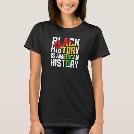 Womens Black History is American History black Ame T-shirt (Voorkant)