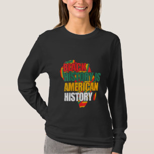 Womens Black History is Amerikaanse geschiedenis g T-shirt