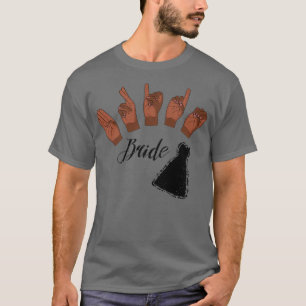Womens BRIDE in American Sign Language T-shirt