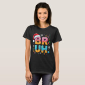Womens Bruh Christmas Meme Ice Cream Drip Funny Sa T-shirt (Voorkant volledig)