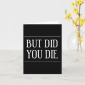 Womens But Did You Die Funny Gym Workout Motivatio Kaart (Gele Bloem)