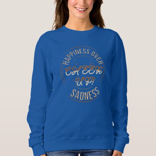 WOMEN'S CHOOSE HAPPY CHEER UP  SWEATSHIRT (Voorkant)