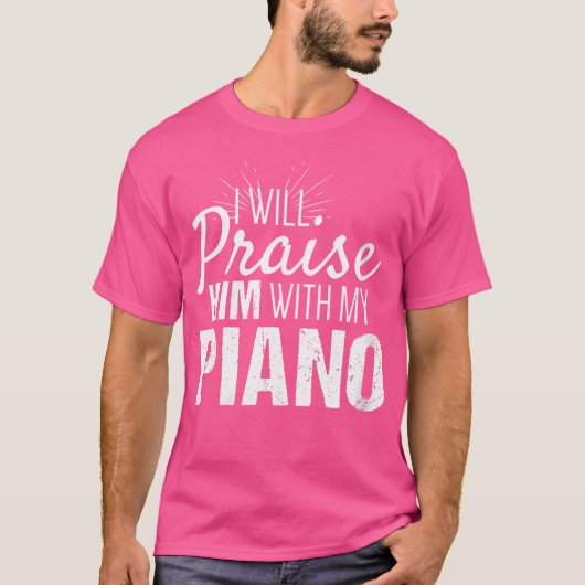 Womens Christian Piano Gifts Praise Him With My P T-shirt (Voorkant)