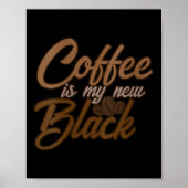 Womens Coffee Is My New Black Coffee Lover Funny Q Poster (Voorkant)