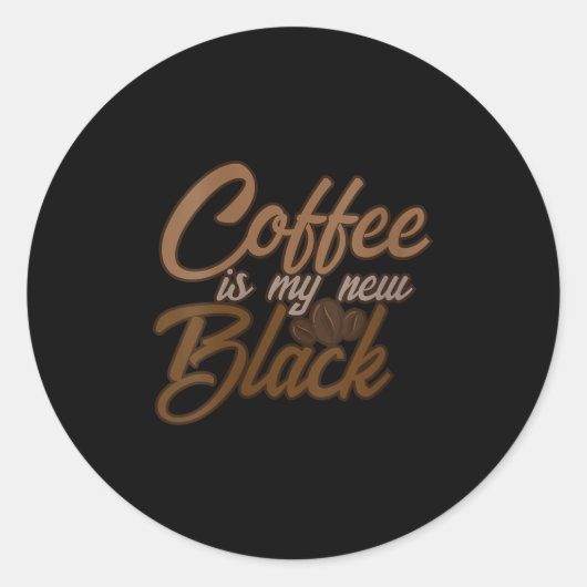 Womens Coffee Is My New Black Coffee Lover Funny Q Ronde Sticker (Voorkant)