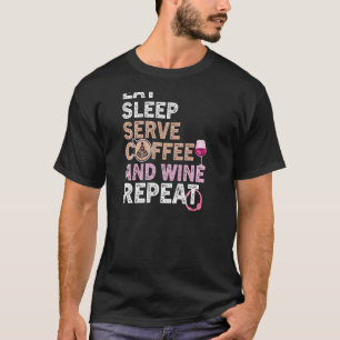Womens Coffee Wine Quote Barista Cool Coffee Wine T-shirt