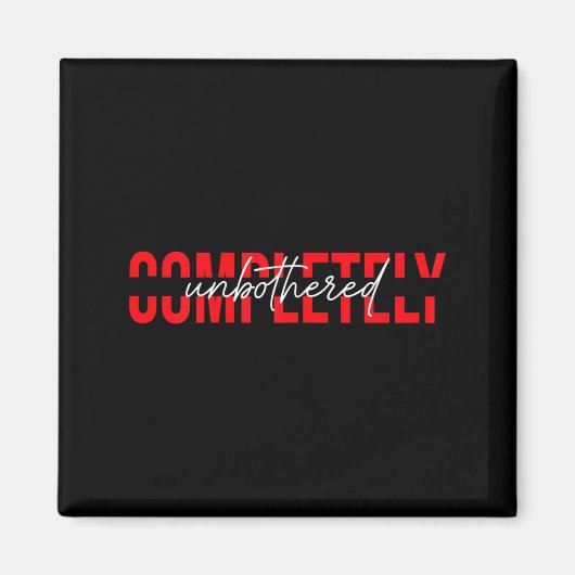 Womens Completely Unbothered Sarcasm Saying Quote  Magneet (Voorkant)