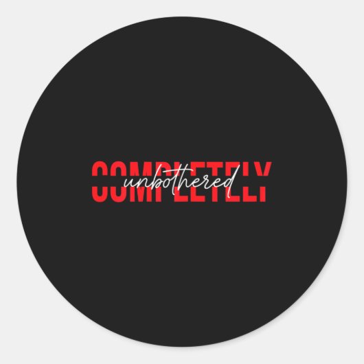 Womens Completely Unbothered Sarcasm Saying Quote  Ronde Sticker (Voorkant)