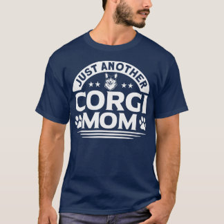Womens Corgi Just Another Corgi Mom Dog Lover1750 T-shirt