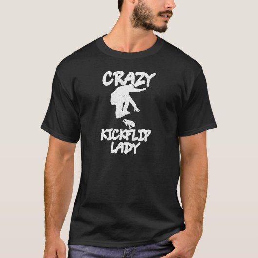 Womens Crazy Kickflip Lady voor je skateboarder W T-shirt (Voorkant)