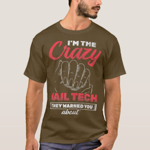 Womens Crazy Nail Tech die ze je waarschuwden over T-shirt