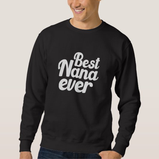 Womens Cute Best Nana Ever Quote  For Your Lovely  Trui (Voorkant)