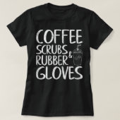Womens Cute Gift Funny Dentist Coffee Scrubs and R T-shirt (Design voorkant)
