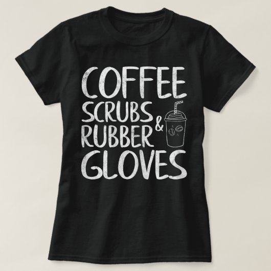 Womens Cute Gift Funny Dentist Coffee Scrubs and R T-shirt (Design voorkant)