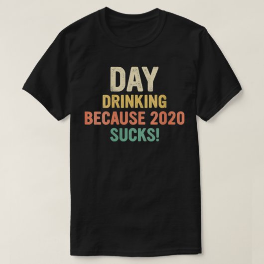 Womens Day Drinking Because 2020 Sucks VNeck4  T-shirt (Design voorkant)