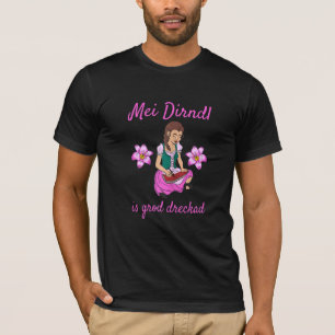 Womens Dirndl Replacement Mei Dirndl Grod Dreck T-shirt