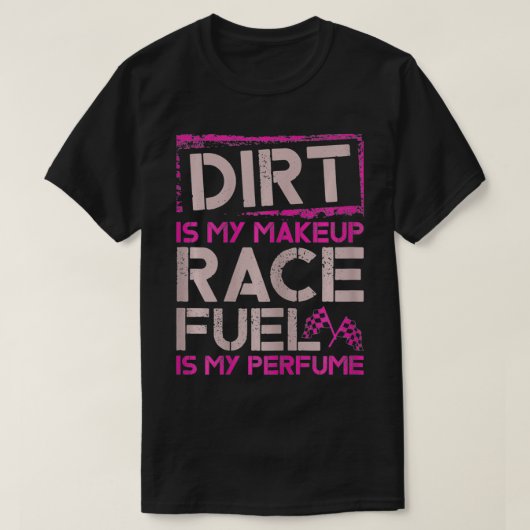 Womens Dirt is m'n kegelbrandstof m'n parfum D T-shirt (Design voorkant)