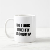 Womens Do I Look Like I Fly Economy _ Funny First  Koffiemok (Links)