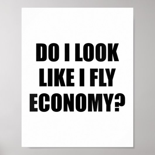 Womens Do I Look Like I Fly Economy _ Funny First  Poster (Voorkant)