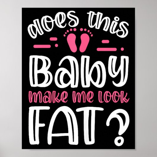 Womens Does This Baby Makes Me Look Fat_ I Funny N Poster (Voorkant)
