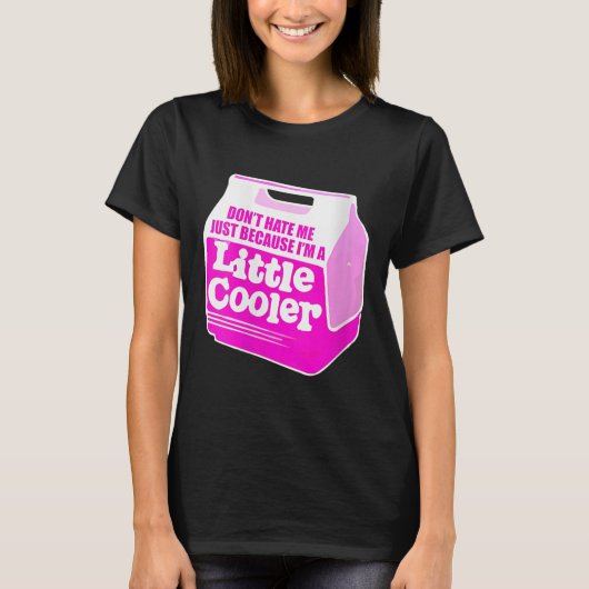 Womens Don't Hate Me Just Because I'm A Little-coo T-shirt (Voorkant)