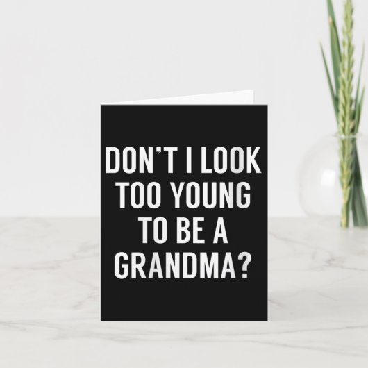 Womens Don't I Look Too Young To Be A Grandma_ Fun Kaart (Voorkant)
