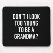 Womens Don't I Look Too Young To Be A Grandma_ Fun Muismat (Voorkant)