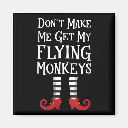 Womens Don't Make Me Get My Flying Monkeys Apparel Magneet (Voorkant)