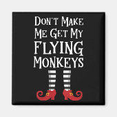 Womens Don't Make Me Get My Flying Monkeys Apparel Magneet (Voorkant)