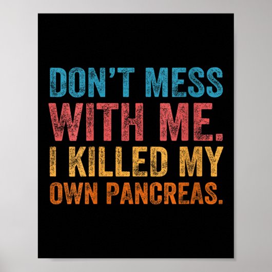 Womens Don't Mess With-me I Killed My Own Pancreas Poster (Voorkant)