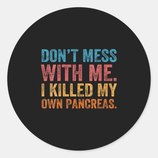 Womens Don't Mess With-me I Killed My Own Pancreas Ronde Sticker (Voorkant)