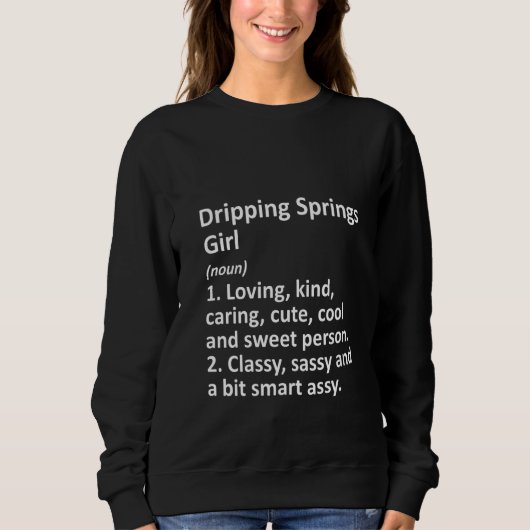 Womens DRIPPING SPRINGS GIRL TX TEXAS Funny City H Trui (Voorkant)