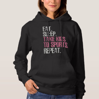 Womens Eat Sleep Take Kids To Sports Repeat Mother Hoodie