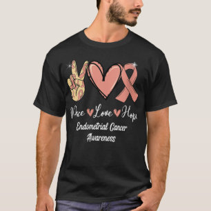 Womens Endometrille Cancer Awareness Peace Love Ho T-shirt
