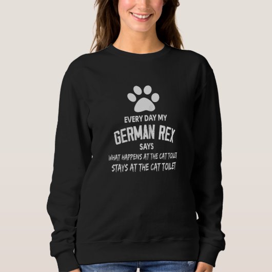 Womens Every Day My German Rex Cat Says What Happe Trui (Voorkant)