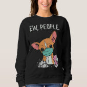 Womens Ew People Chihuahua Mask Chiwawa Quarantine Trui (Voorkant)