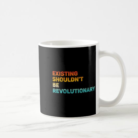 Womens Existing Shouldn't Be Revolutionary Retro V Koffiemok (Rechts)