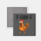 Womens F-caw-f Funny Chicken Humor F-caw-f Quote R Magneet (Voorkant / Achterkant)