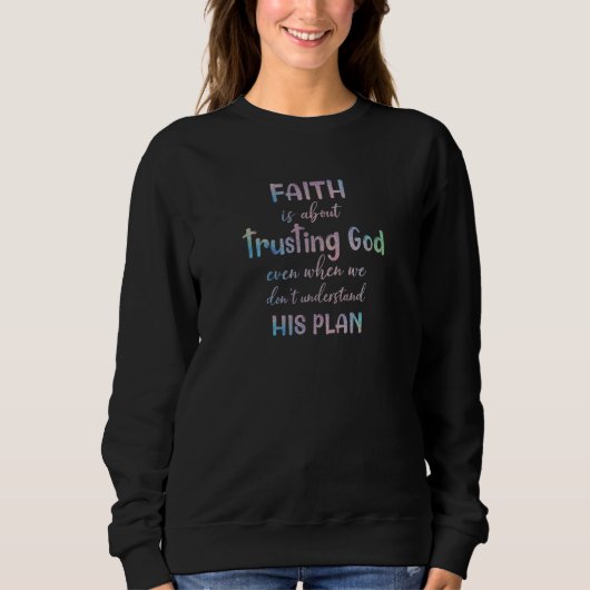 Womens Faith Trusting God Quote Christian Trui (Voorkant)