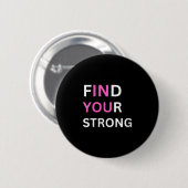 Womens Find Your Strong, In You! V-neck Ronde Button 5,7 Cm (Voorkant /achterkant)