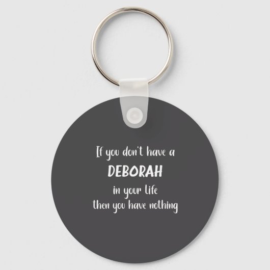 Womens First Name Deborah Funny Quote If You Don't Sleutelhanger (Voorkant)