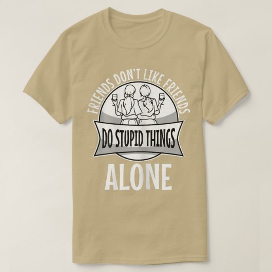 Womens Friends Dont Let Friends Do Stupid Things A T-shirt (Design voorkant)